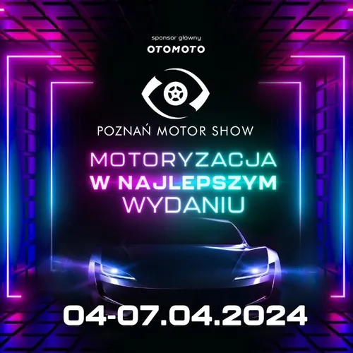 Poznań Motor Show 2024 - Motoryzacja w najlepszym wydaniu